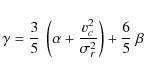 \begin{displaymath}\gamma = {3\over 5}~\left(\alpha+{v_c^2\over \sigma_r^2}\right) + {6\over
5}~\beta~
\end{displaymath}