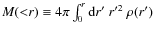 $M({<}r)\equiv
4\pi\int_0^r{{\rm d}r'}~r'^2~\rho(r')$