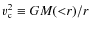 $v_{\rm c}^2\equiv G M({<}r)/r$