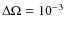$\Delta\Omega=10^{-3}$