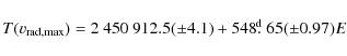 \begin{displaymath}T(v_{\rm rad, max}) = 2~450~912.5 (\pm 4.1) +548\hbox{$.\!\!^{\rm d}$ }65 (\pm0.97)E
\end{displaymath}