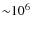 ${\sim}10^6$