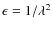 $\epsilon = 1/\lambda^{2}$