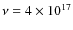 $\nu = 4\times10^{17}$