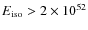$E_{\rm iso} > 2\times
10^{52}$