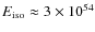 $E_{\rm iso} \approx 3 \times
10^{54}$