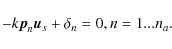 \begin{displaymath}-k{\vec p}_{n}{\vec u}_{s}+\delta _{n}=0, n=1...n_{a}.
\end{displaymath}