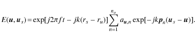 \begin{displaymath}E({\vec u},{\vec u}_{s})\!=\!\exp [j2\pi ft-jk(r_{s}-r_{u})]
...
...}a_{{\vec u},n} \exp [-jk{\vec p}_{n}({\vec u}_{s}-{\vec u})].
\end{displaymath}
