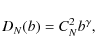 \begin{displaymath}D_{N}(b)=C^{2}_{N}b^{\gamma},
\end{displaymath}