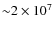 ${\sim}2\times 10^{7}$