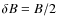 $\delta B=B/2$