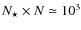 $N_{\star}\times N\simeq10^3$