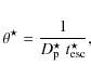 \begin{displaymath}\theta^{\star} = \frac{1}{{D_{\rm p}^{\star}~t_{{\rm esc}}^{\star}}},
\end{displaymath}