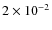 $2\times 10^{-2}$