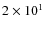 $2\times 10^1$