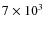 $7\times 10^3$