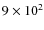 $9\times 10^2$