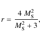 \begin{displaymath}r=\frac{4~M_{\rm S}^{2}}{M_{\rm S}^{2}+3},
\end{displaymath}