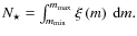 $N_{\star}=\int_{m_{{\rm min}}}^{m_{{\rm max}}}\xi\left(m\right)\:{\rm d}m.$