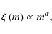 \begin{displaymath}
\xi\left(m\right) \propto m^{\alpha} ,
\end{displaymath}