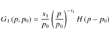 \begin{displaymath}G_{1}\left(p,p_{0}\right)=\frac{s_{1}}{p_{0}}\left(\frac{p}{p_{0}}\right)^{-s_{1}}H\left(p-p_{0}\right)
\end{displaymath}