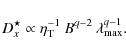 \begin{displaymath}D_{x}^{\star}\propto\eta_{\rm T}^{-1}~B^{q-2}\:\lambda_{{\rm max}}^{q-1} .
\end{displaymath}