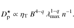 \begin{displaymath}D_{\rm p}^{\star}\propto\eta_{\rm T}~B^{4-q}\:\lambda_{{\rm max}}^{1-q}~n^{-1}.
\end{displaymath}