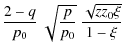 $\displaystyle \frac{2-q}{p_{0}}\:\sqrt{\frac{p}{p_{0}}}\:\frac{\sqrt{zz_{0}\xi}}{1-\xi}\:$