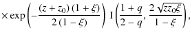 $\displaystyle \times \exp\left(-\frac{\left(z+z_{0}\right)\left(1+\xi\right)}{2...
...)}\right)\:{\rm I}\left(\frac{1+q}{2-q},\frac{2\sqrt{zz_{0}\xi}}{1-\xi}\right),$