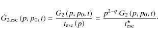\begin{displaymath}\dot{G}_{2,{\rm esc}}\left(p,p_{0},t\right)=\frac{G_{2}\left(...
...{2-q}~G_{2}\left(p,p_{0},t\right)}{t_{{\rm esc}}^{\star}}\cdot
\end{displaymath}