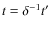 $t=\delta^{-1}t^\prime$
