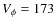 $V_\phi =173$
