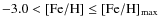 $-3.0<\rm [Fe/H] \le [Fe/H]_{\rm max}$