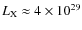 $L_{\rm X}\approx 4\times 10^{29}$