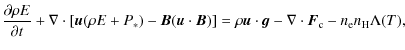 $\displaystyle \frac{\partial \rho E}{\partial t} +\nabla\cdot [\vec{u}(\rho
E+P...
...c{u}\cdot
\vec{g} -\nabla\cdot \vec{F}_{\rm c} -n_{\rm e} n_{\rm H}
\Lambda(T),$