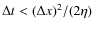 $\Delta t < (\Delta
x)^2/(2\eta)$