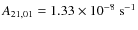 $A_{21,01} = 1.33 \times 10^{-8}~{\rm s}^{-1}$