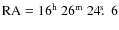 ${\rm RA}=\mbox{16$^{\rm h}$ 26$^{\rm m}$ 24$\hbox{$.\!\!^{\rm s}$ }$ 6}$