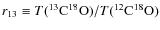 $r_{13} \equiv T(^{13}{\rm C}^{18}{\rm O})/T(^{12}{\rm C}^{18}{\rm O})$