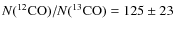 $N(^{12}{\rm CO})/N(^{13}{\rm CO}) = 125\pm 23$