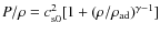 $P/\rho = c_{{\rm s}0}^2[1+\left(\rho/\rho_{\rm ad}\right)^{\gamma -1}]$