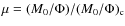 $\mu=(M_0/\Phi)/(M_0/\Phi)_{\rm c}$