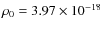 $\rho_0=3.97\times 10 ^{-18}$