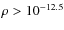 $\rho > 10^{-12.5}$