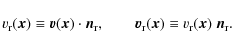 \begin{displaymath}v_{\rm r}({\vec x})\equiv {\vec v}({\vec x}) \cdot {\vec n}_{...
...\rm r}({\vec x}) \equiv v_{\rm r}({\vec x})~ {\vec n}_{\rm r}.
\end{displaymath}