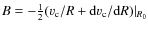 $B=-\frac{1}{2}(v_{\rm c}/R+{\rm d}v_{\rm c}/{\rm d}R)\vert _{R_0}$