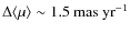 $\Delta\langle\mu\rangle \sim
1.5~\rm {mas ~yr}^{-1}$