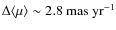 $\Delta\langle\mu\rangle \sim
2.8~\rm {mas ~yr}^{-1}$