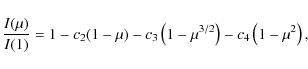 \begin{displaymath}\frac{I(\mu)}{I(1)}=1 - c_2(1 - \mu) - c_3\left(1 - \mu^{3/2}\right) - c_4
\left(1 - \mu^{2}\right), \end{displaymath}