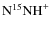 \ensuremath {{\rm N}^{15}{\rm NH}^+}